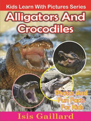 cover image of Alligators and Crocodiles Photos and Fun Facts for Kids